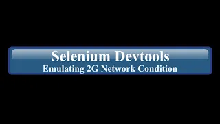 Selenium 4 Emulating 2G Network for your application using Devtools