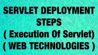Servlet Deployment Steps Execution Of Servlet Web Technologies
