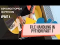 File handling in Python Advanced Topics in python