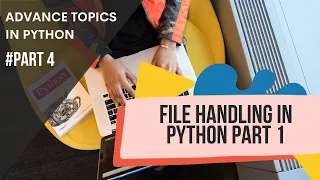 File handling in Python Advanced Topics in python