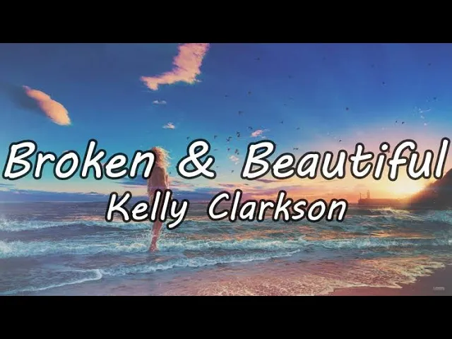 Download MP3 Broken & Beautiful by Kelly Clarkson lyrics video