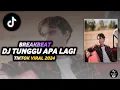 Download Lagu DJ TUNGGU APA LAGI BREAKBEAT JEDAG JEDUG TIKTOK VIRAL 2024 | SOUND TIKTOK DJ KOMANG RIMEX