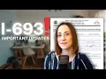 IMPORTANT I-693 UPDATES AND TIPS When should you send your medical exam