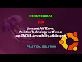 UBUNTU FIX java awt AWTError Assistive Technology not found org GNOME Accessibility AtkWrapper
