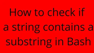 How to check if a string contains a substring in Bash