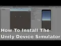 How To Install and Use the Unity Device Simulator