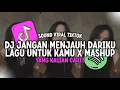 Download Lagu DJ LAGU UNTUK KAMU X MASHUP | DJ JANGAN MENJAUH DARIKU AKU TAK BISA TANPAMU JEDAG JEDUG VIRAL TIKTOK
