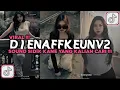 Download Lagu DJ ENAFFKEUNV2 SOUND SIDIK KANE VIRAL TIKTOK 2024