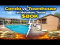 80K Homes in Houston TX - Condo vs Townhouse Affordable Real Estate Tour
