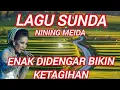 Lagu sunda||Nining meida||enak didengar bikin ketagihan