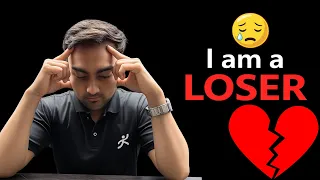I am a LOSER 😔💔