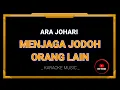 Download Lagu Menjaga Jodoh Orang Lain - Ara Johari (KARAOKE VERSION) 
