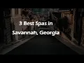 3 Best Spas in Savannah Georgia Wellness Centers