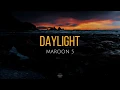 Download Lagu Daylight (lyrics) - Maroon 5