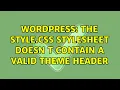 Wordpress The style css stylesheet doesn t contain a valid theme header