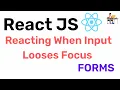 Reacting to Loosing Input Focus - ReactJS Hindi Coding Scenes