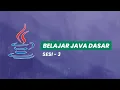 BELAJAR JAVA DASAR - SESI 3