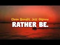 Download Lagu Clean Bandit, Jess Glynne - Rather Be (lyrics)