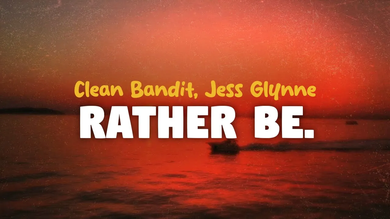 Clean Bandit, Jess Glynne - Rather Be (lyrics) Clean Bandit, Jess Glynne - Rather Be (lyrics)