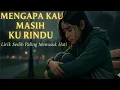 Lagu Mengapa Kau Masih Ku Rindu – Lagu Sedih Slow Rock Melayu Menyentuh Hati