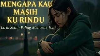 mengapa kau masih ku rindu lagu sedih slow rock melayu menyentuh hati