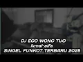 Download Lagu DJ EGO WONG TUO SINGLE FUNKOT TERBARU 2025