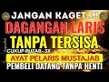 RAHASIA AYAT PELARIS DAGANGAN !!! | REZEKI MENGALIR DERAS, PEMBELI DATANG TANPA HENTI