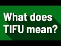 What does TIFU mean