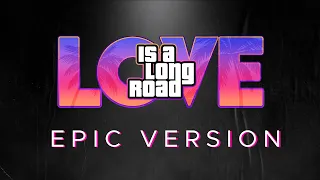 Love Is A Long Road | GTA 6 Trailer Music | EPIC VERSION | GTA VI
