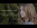 Download Lagu Too Sad to Cry- Laila Mach (Sasha Sloan Cover)