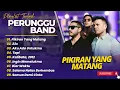 Download Lagu PERUNGGU - PIKIRAN YANG MATANG - 33X - AKU ADA UNTUKMU || POP FULL ALBUM TERPOPULER 2025 MP3