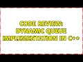 Code Review dynamic queue implementation in C 2 Solutions