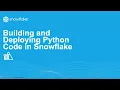 Building and Deploying Python Code in Snowflake