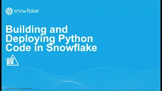 Building and Deploying Python Code in Snowflake