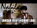 Download Lagu JANGAN BERTENGKAR LAGI - KANGEN BAND (LIRIK) COVER BY NABILA SUAKA FT. TRI SUAKA