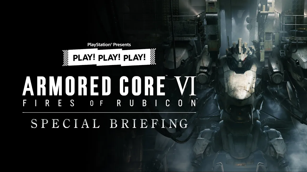 PLAY! PLAY! PLAY!『ARMORED CORE VI FIRES OF RUBICON』 SPECIAL BRIEFING