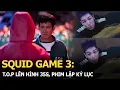 Download Lagu Squid Game 3: T.O.P lên hình 35s, phim lập kỷ lục