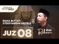 Lagu IRAMA SYEIKH BANDAR BALEELA! FULL JUZ 8 IRAMA BAYYATI! 😍 | ABDUL RAHMAN YASSIR ARAFAT
