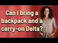 Can I bring a backpack and a carry-on Delta