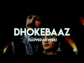 Dhokebaaz (Slowed+Reverb) Jaani | Afsana Khan | Vivek Anand Oberoi | Shiva Music
