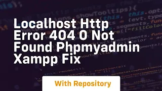 Localhost http error 404 0 not found phpmyadmin xampp fix