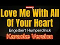 Download Lagu LOVE ME WITH ALL OF YOUR HEART - Engelbert Humperdinck (KARAOKE)