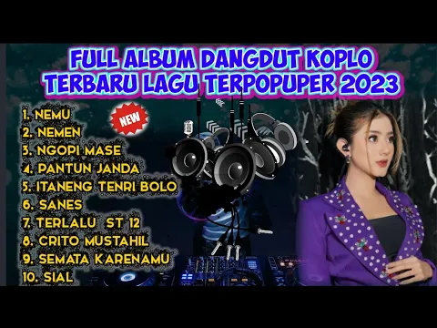 Download MP3 FULL ALBUM DANGDUT KOPLO TERBARU 2023 - NEMU FULL ALBUM - COCOK DI SETEL SAAT HAJATAN