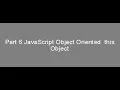 Part 6 JavaScript Object Oriented this Object
