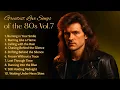 Lagu [Greatest Love Songs Of the 80s Vol.7] Rock | Ballad | Sleep | Soft Rock | Enjoy
