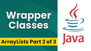 ArrayLists in Java - Part 2 Wrapper Classes