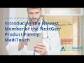 Introducing the Newest Member of the NextGen Product Family MediTouch