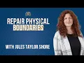 Somatic Techniques for Boundary Repair Jules Taylor Shore on Physical Boundaries in Trauma Therapy