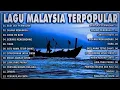 LAGU MALAYSIA LAMA TERPOPULER - LAGU MALAYSIA PENGANTAR TIDUR - TANPA IKLAN