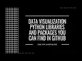 These 6 Data Visualization Python Libraries And Packages You Can Find In Github